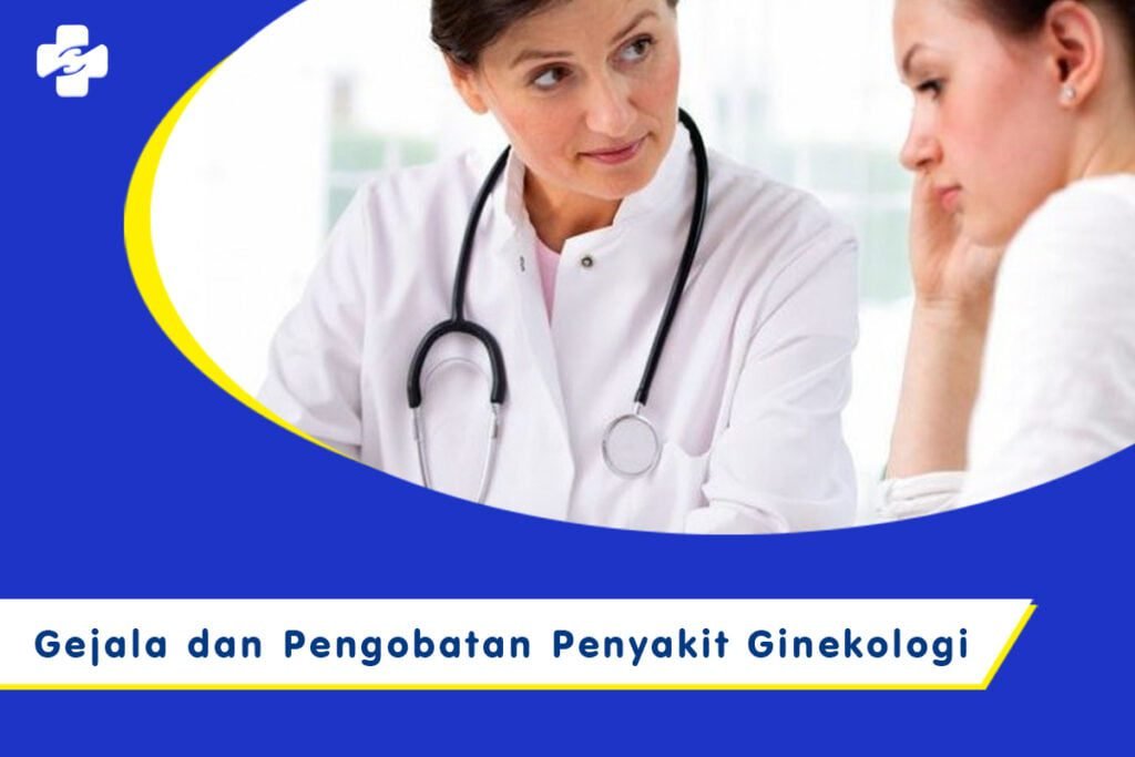 Gejala dan Pengobatan Penyakit Ginekologi