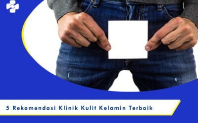 5 Rekomendasi Klinik Kelamin Terbaik