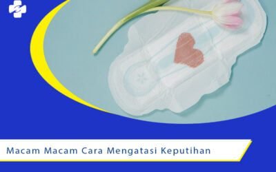 Macam-Macam Cara Mengatasi Keputihan